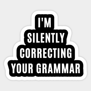 I'm silently correcting your grammar funny grammar gift Sticker